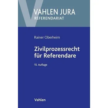 Zivilprozessrecht für Referendare - Oberheim, Rainer [DE] (2023, Brožovaná, Vahlen Franz GmbH)