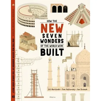 How the New Seven Wonders of the World Were Built - Bartunek, Jiri; Velcovsky, Tom