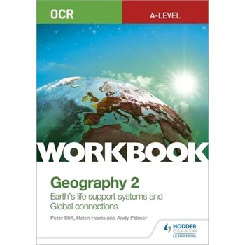 OCR A-level Geography Workbook 2: Earth's Life Support Systems and Global Connections - Stiff, Peter; Barker, David