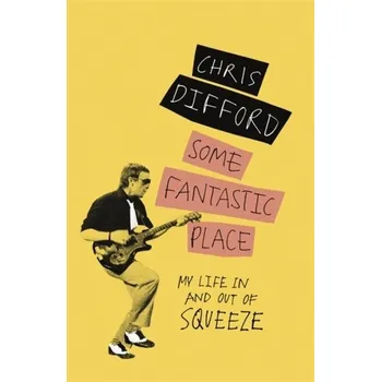 Some Fantastic Place - Difford, Chris [EN] (2018, Brožovaná, Orion Publishing Co)
