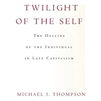Twilight of the Self - Thompson, Michael