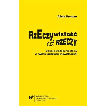 Rzeczywistość od rzeczy. Serial paradokumentalny.. - Alicja Bronder