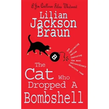 The Cat Who Dropped A Bombshell (The Cat Who... Mysteries, Book 28) - Lilian Braun