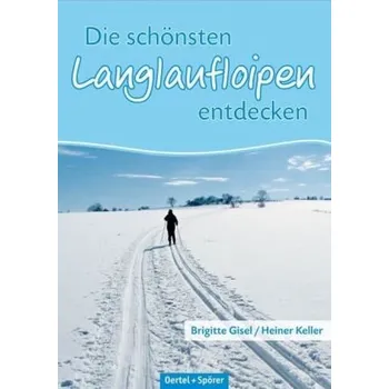 Die schönsten Langlaufloipen entdecken - Gisel, Brigitte