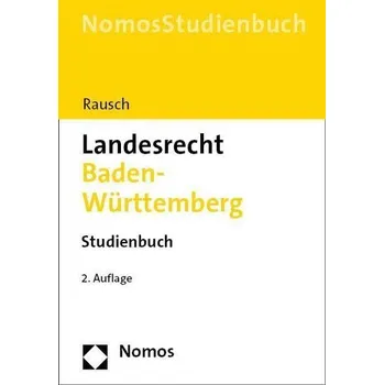 Landesrecht Baden-Württemberg - Rausch, Jan-Dirk [DE] (2023, Brožovaná, Nomos Verlags GmbH)