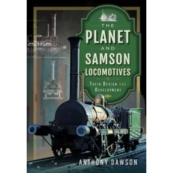 The Planet and Samson Locomotives - Dawson, Anthony