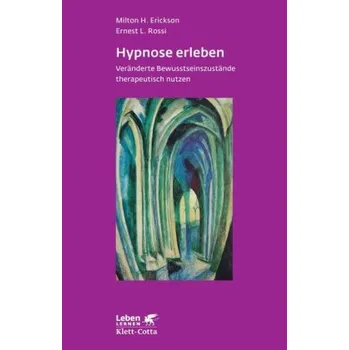 Hypnose erleben - Milton H. Erickson