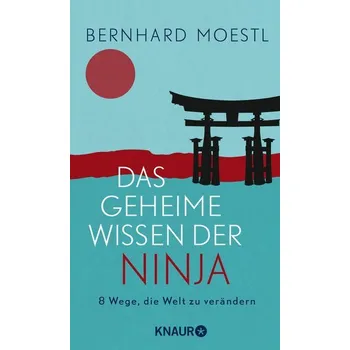 Osobní rozvoj Das geheime Wissen der Ninja - Bernhard Moestl