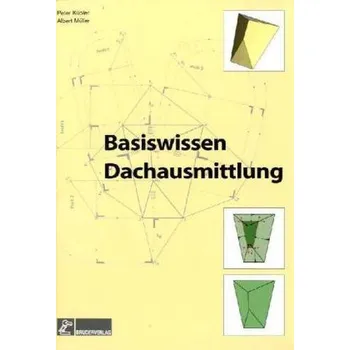 Basiswissen Dachausmittlungen - Kübler, Peter