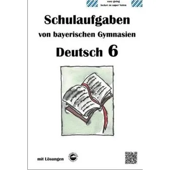 Německý jazyk Deutsch 6, Schulaufgaben von bayerischen Gymnasien mit Lösungen - Arndt, Monika