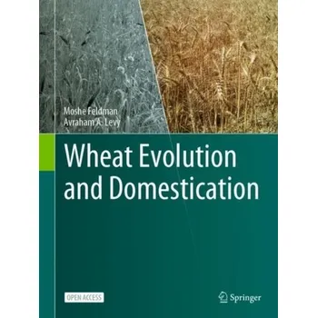 Příroda Wheat Evolution and Domestication - Feldman, Moshe; Levy, Avraham A.