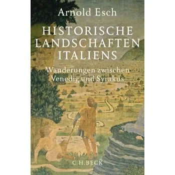 Historische Landschaften Italiens - Esch, Arnold