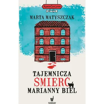 Tajemnicza śmierć Marianny Biel. Kryminał pod psem. Tom 1 wyd. 2023 - Marta Matyszczak