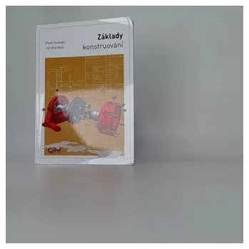 Základy konstruování - Svoboda, Pavel; Brandejs, Jan; Prokeš, František