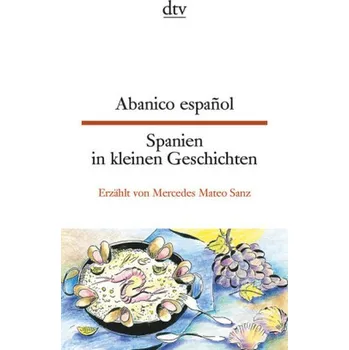 Cizojazyčná kniha Abanico español. Spanien in kleinen Geschichten - Mateo Sanz, Mercedes