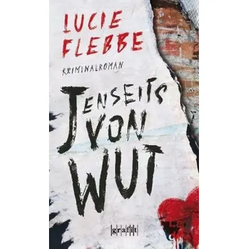 Jenseits von Wut - Flebbe, Lucie