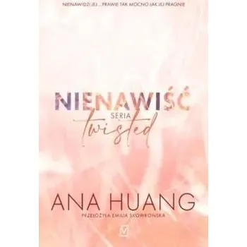 Nienawiść. Seria Twisted - Huang, Ana