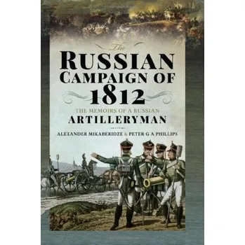 The Russian Campaign of 1812 - Mikaberidze, Alexander