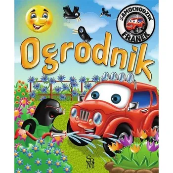 Pohádka Samochodzik Franek. Ogrodnik - Wójcik Elżbieta