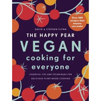 The Happy Pear: Vegan Cooking for Everyone - Flynn, David