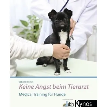 Keine Angst beim Tierarzt - Reichel, Sabrina