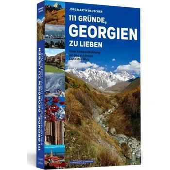 Cestování 111 Gründe, Georgien zu lieben - Dauscher, Jörg Martin