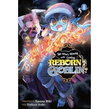 So What's Wrong with Getting Reborn as a Goblin?, Vol. 1 - Miki, Nazuna; Subachi