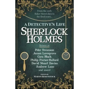 Sherlock Holmes: A Detective's Life - Rosenstock, Martin