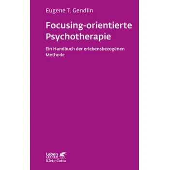 Focusing-orientierte Psychotherapie - Gendlin, Eugene T.