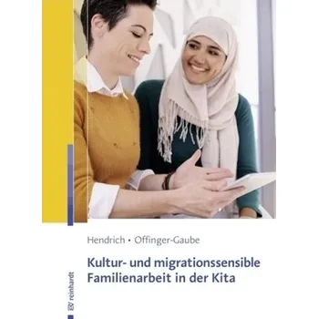 Kultur- und migrationssensible Familienarbeit in der Kita - Hendrich, Andrea