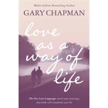 Love As A Way of Life - Gary Chapman