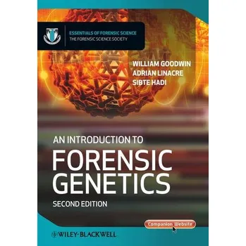 An Introduction to Forensic Genetics - Goodwin, William; Linacre, Adrian; Hadi, Sibte