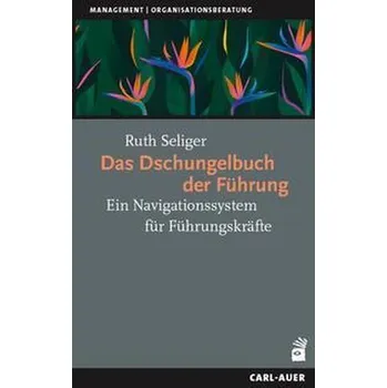 Das Dschungelbuch der Führung - Seliger, Ruth [DE] (2023, Brožovaná, Auer-System-Verlag, Carl)