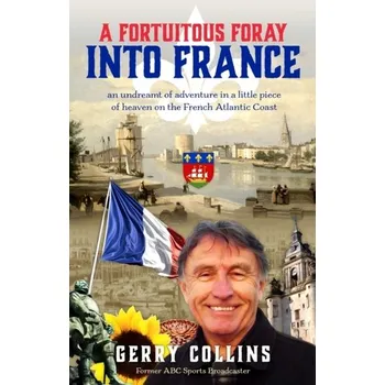 Literární biografie A Fortuitous Foray into France - Collins, Gerry