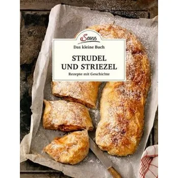 Das kleine Buch: Strudel und Striezel - Ruckser, Elisabeth