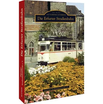 Die Erfurter Straßenbahn - Unruh, Volker