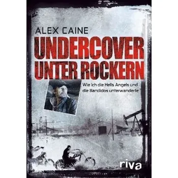 Literární biografie Undercover unter Rockern - Alex Caine