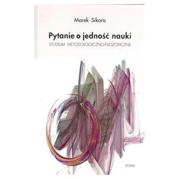 Pytanie o jedność nauki - SIKORA MAREK