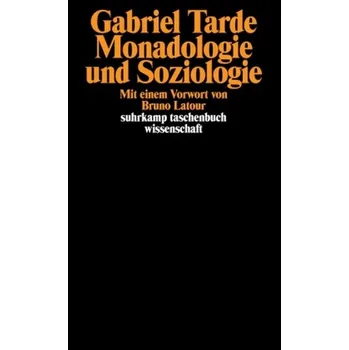 Monadologie und Soziologie - Tarde, Gabriel de