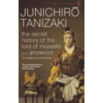 The Secret History Of The Lord Of Musashi - Tanizaki Džuničiró