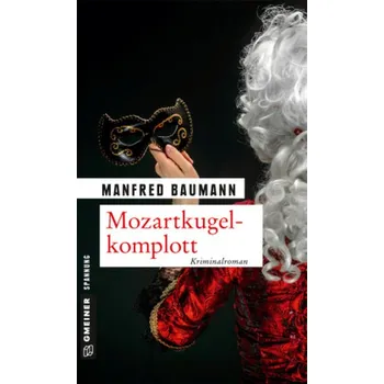 Mozartkugelkomplott - Baumann, Manfred