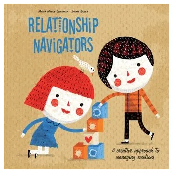 Relationship Navigators: A Creative Approach to Managing Emotions - Conangla, Maria Merce; Soler, Jaume