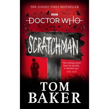 Beletrie pro dospělé Doctor Who: Scratchman - Baker, Tom [EN] (2020, Brožovaná, Random House UK Ltd)