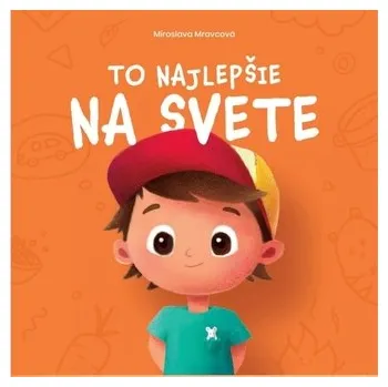 To najlepšie na svete - Mravcová Miroslava