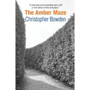 The Amber Maze - Bowden, Christopher
