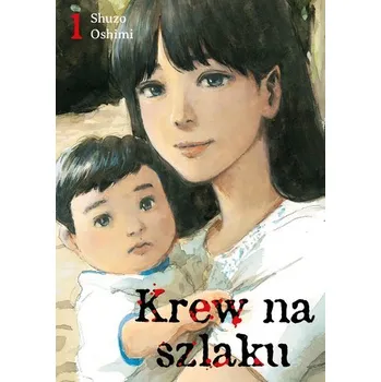 Krew na szlaku. Tom 1 - Oshimi, Shuzo