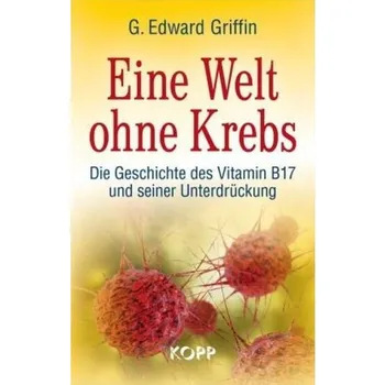 Eine Welt ohne Krebs - Griffin, G. Edward