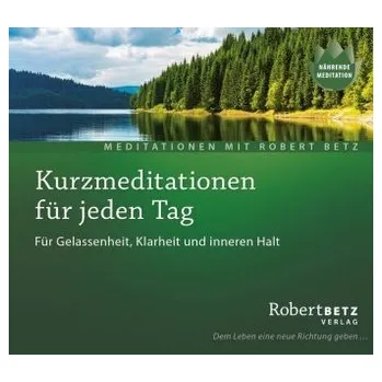 Kurzmeditation für jeden Tag, 1 Audio-CD - Betz, Robert