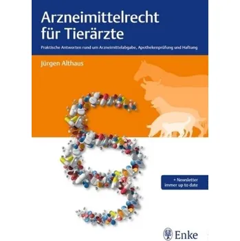 Arzneimittelrecht für Tierärzte - Althaus, Jürgen