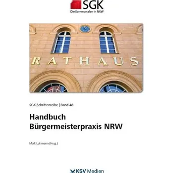 Handbuch Bürgermeisterpraxis NRW - Luhmann, Maik